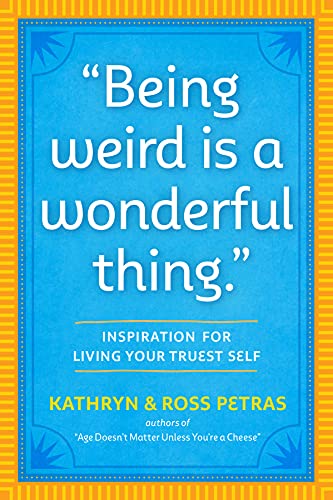 Being Weird Is a Wonderful Thing Inspiration for Living Your Truest Self