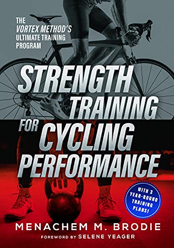 Strength Training for Cycling Performance The Vortex Method's Ultimate Training Program