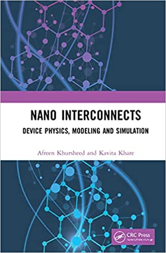 Nano Interconnects Device Physics, Modeling and Simulation