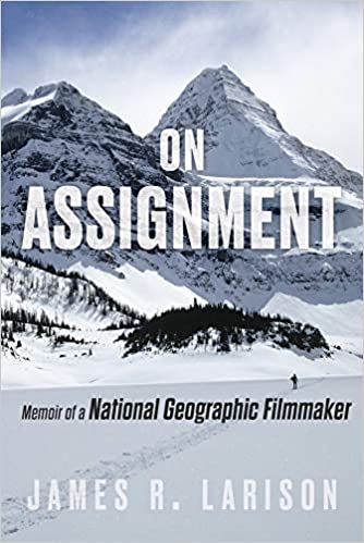 On Assignment Memoir of a National Geographic Filmmaker