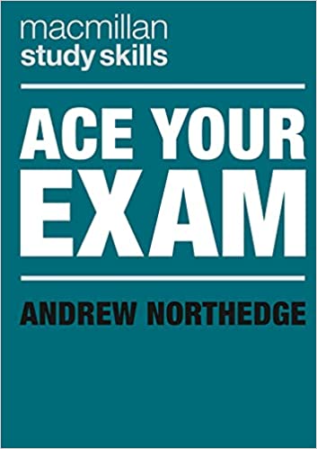 Ace Your Exam (Macmillan Study Skills)