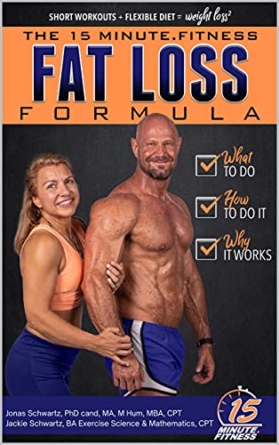 15 Minute Fitness Fat Loss Formula Workout Smarter Not Harder! The Easy Way to Lose Weight, Tone Up and Build Lean Muscle