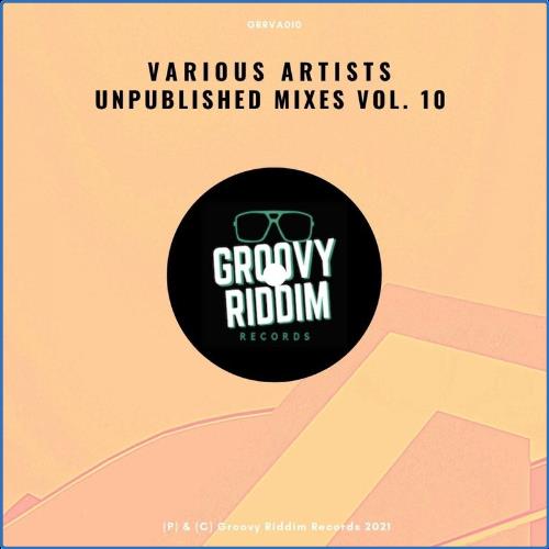 VA - Unpublished Mixes, Vol. 10 (2021) (MP3)