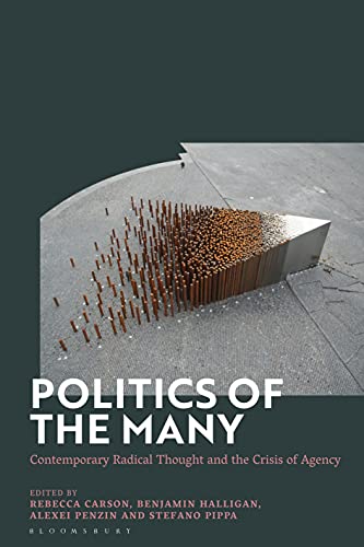 Politics of the Many Contemporary Radical Thought and the Crisis of Agency