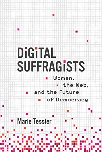 Digital Suffragists Women, the Web, and the Future of Democracy (The MIT Press) [True PDF]