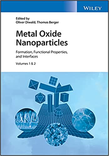 Metal Oxide Nanoparticles, 2 Volume Set Formation, Functional Properties, and Interfaces