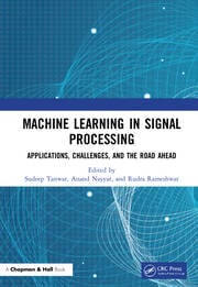 Machine Learning in Signal Processing Applications, Challenges, and Road Ahead