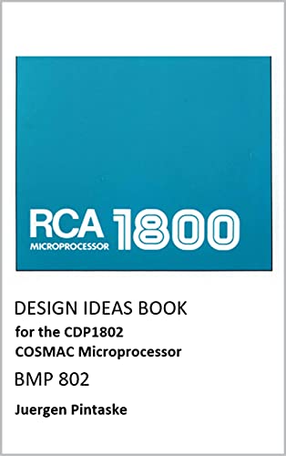 DESIGN IDEAS BOOK for the CDP1802 COSMAC Microprocesor BMP802