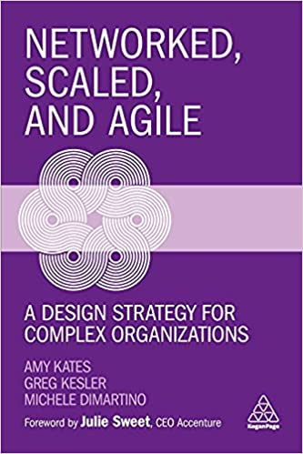 Networked, Scaled, and Agile A Design Strategy for Complex Organizations