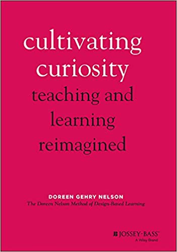 Cultivating Curiosity Teaching and Learning Reimagined