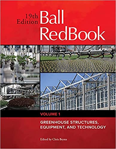 Ball RedBook Greenhouse Structures, Equipment, and Technology, Volume 1, 19th Edition