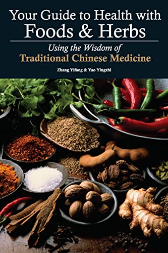 Your Guide to Health with Foods & Herbs Using the Wisdom of Traditional Chinese Medicine