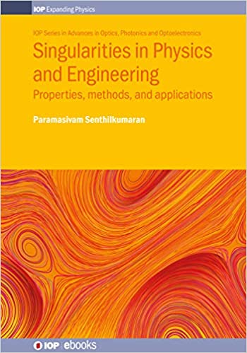 Singularities in Physics and Engineering Properties, methods, and applications