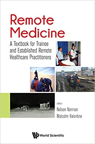 Remote Medicine A Textbook For Trainee And Established Remote Healthcare Practitioners