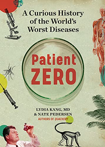 Patient Zero A Curious History of the World's Worst Diseases