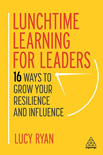 Lunchtime Learning for Leaders 16 Ways to Grow Your Resilience and Influence
