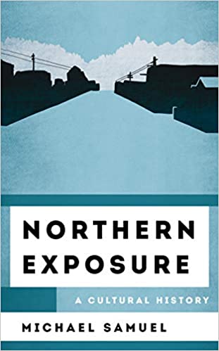 Northern Exposure A Cultural History (The Cultural History of Television)