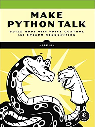 Make Python Talk Build Apps with Voice Control and Speech Recognition (True MOBI)