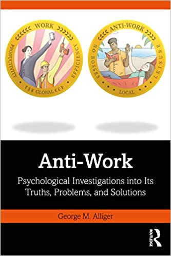Anti-Work Psychological Investigations into Its Truths, Problems, and Solutions