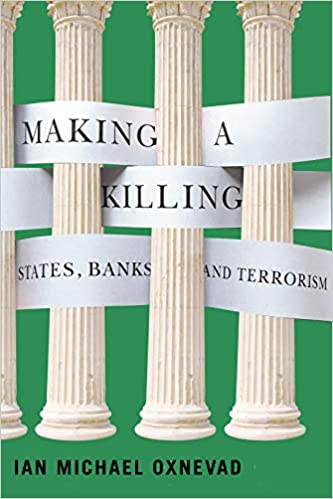 Making a Killing States, Banks, and Terrorism