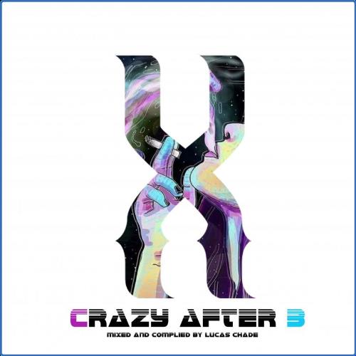 VA - Crazy After 3 - Mixed and Compiled by Lucas Chade (2021) (MP3)