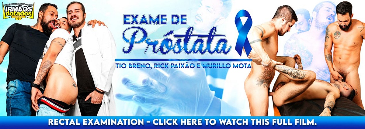 IrmaosDotados - Rectal Examination - Uncle Breno, Dr.Rick Paixao, Murillo Mota