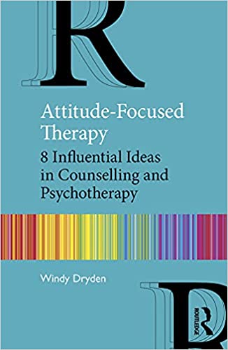 Attitude-Focused Therapy 8 Influential Ideas in Counselling and Psychotherapy
