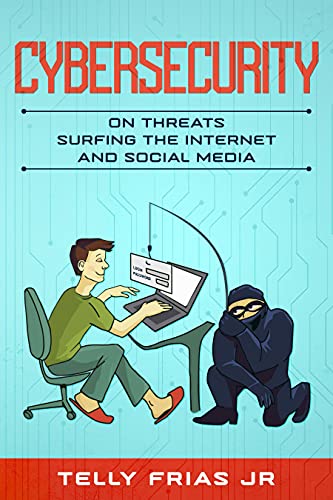 Cybersecurity On Threats Surfing the Internet and Social Media