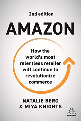 Amazon How the World's Most Relentless Retailer will Continue to Revolutionize Commerce, 2nd Edition