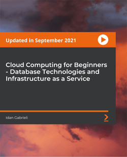PacktPub - Cloud Computing for Beginners - Database Technologies and Infrastructure as a Service