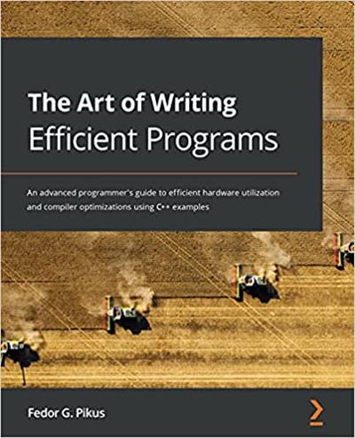 The Art of Writing Efficient Programs An advanced programmer's guide (True PDF, EPUB)