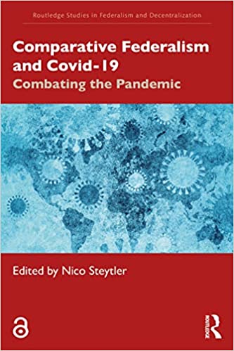 Comparative Federalism and Covid-19 Combating the Pandemic (Routledge Studies in Federalism and Decentralization)