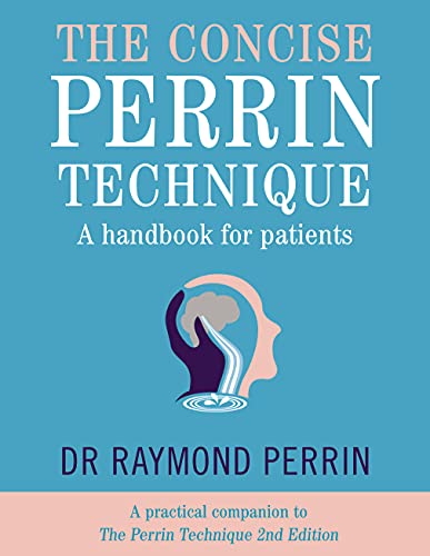 The Concise Perrin Technique A Handbook for Patients - a practical companion to The Perrin Technique 2nd Edition
