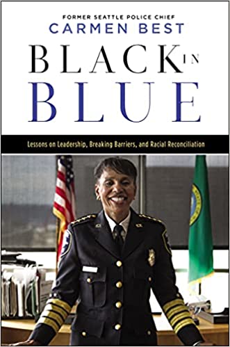 Black in Blue Lessons on Leadership, Breaking Barriers, and Racial Reconciliation