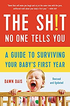 The Sh!t No One Tells You A Guide to Surviving Your Baby's First Year