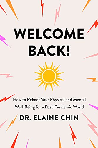 Welcome Back! How to Reboot Your Physical and Mental Well-Being for a Post-Pandemic World