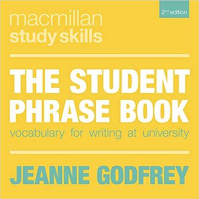 The Student Phrase Book Vocabulary for Writing at University (Macmillan Study Skills), 2nd Edition