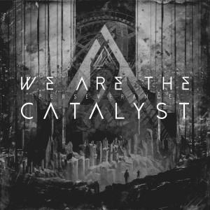 We Are The Catalyst - Perseverance (2021)