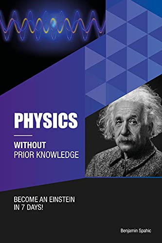 Physics Without Prior Knowledge Become an Einstein in 7 days