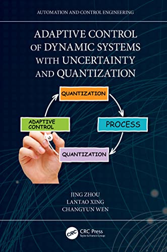 Adaptive Control of Dynamic Systems with Uncertainty and Quantization (Automation and Control Engineering)