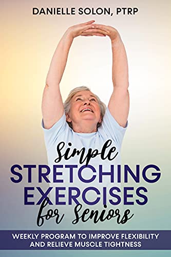 Simple Stretching Exercises for Seniors Weekly Program to Improve Flexibility and Relieve Muscle Tightness