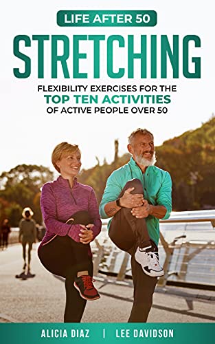 Stretching Flexibility Exercises for the Top Ten Activities of Active People over 50