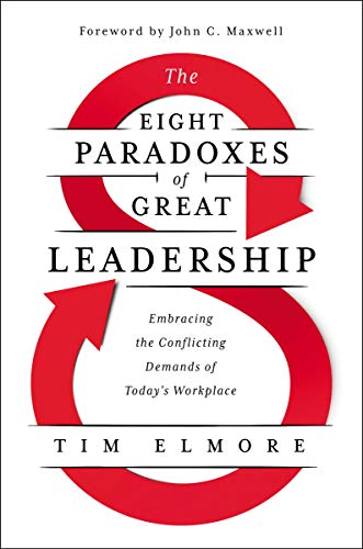 The Eight Paradoxes of Great Leadership Embracing the Conflicting Demands of Today's Workplace