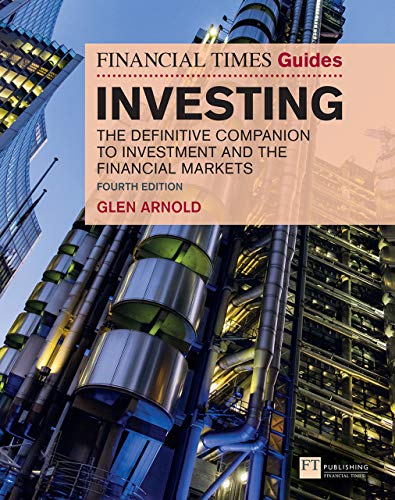 The Financial Times Guide to Investing The Definitive Companion to Investment and the Financial Markets, 4th Edition