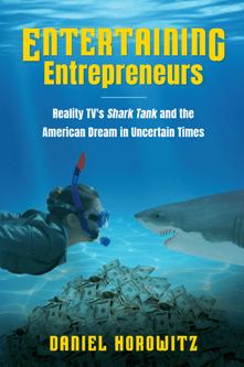 Entertaining Entrepreneurs : Reality TV's Shark Tank and the American Dream in Uncertain Times (True PDF)