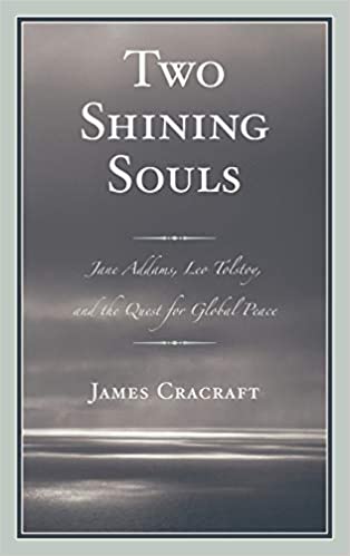 Two Shining Souls: Jane Addams, Leo Tolstoy, and the Quest for Global Peace