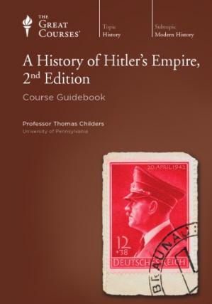A History of Hitler's Empire, 2nd edition [The Great Courses]