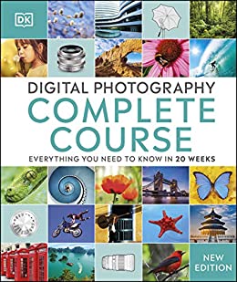 Digital Photography Complete Course: Everything You Need to Know in 20 Weeks, New Edition (True EPUB)
