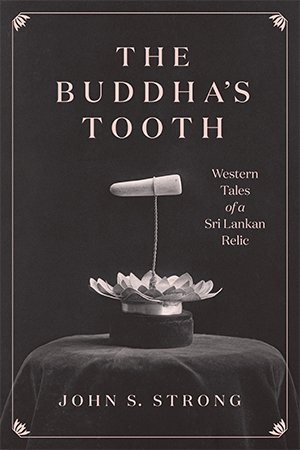 The Buddha's Tooth: Western Tales of a Sri Lankan Relic