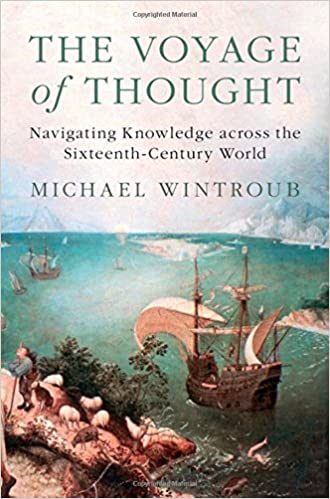 The Voyage of Thought: Navigating Knowledge across the Sixteenth Century World